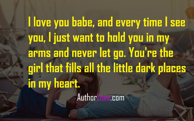 I love you babe, and every time I see you, I just want to | Love Quotes ...