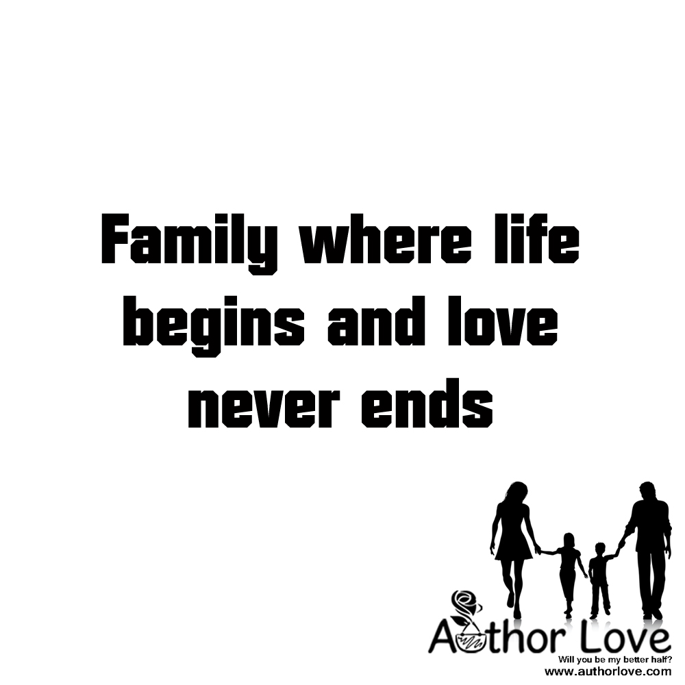 Family where life begins and love never ends – AuthorLove